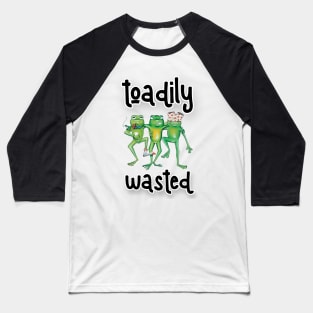 Toadily Wasted Baseball T-Shirt